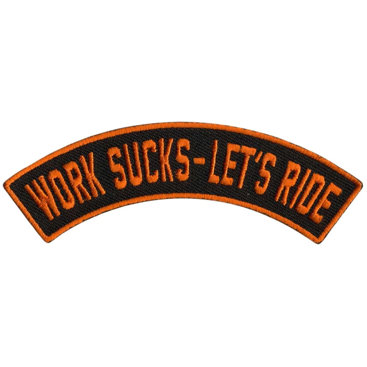 Clean Hot Leathers Work Sucks – Let’s Ride 4 X 1 Top Rocker Patch PPM4214 Effective