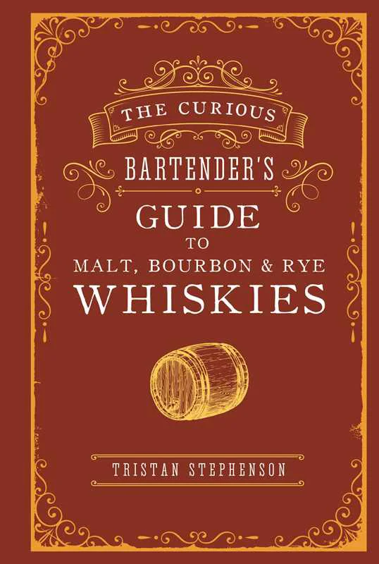 Official Curious Bartender’s Guide to Malt Bourbon Rye Whiskies by Tristan Stephenson Hardcover 192 pages English Recyclable